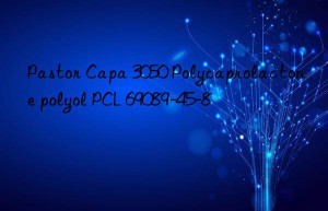 Pastor Capa 3050 Polycaprolactone polyol PCL 69089-45-8