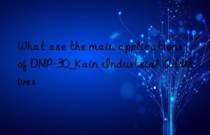 What are the main applications of DMP-30_Kain Industrial Additives