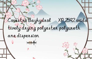 Bayhydrol® XP 2592 oxidatively drying polyester polyurethane dispersion