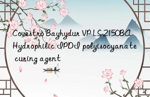 Bayhydur VP LS 2150BA Hydrophilic IPDI polyisocyanate curing agent