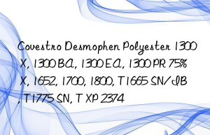 Desmophen Polyester 1300 X, 1300 BA, 1300 EA, 1300 PR 75% X, 1652, 1700, 1800, T1665 SN/IB, T1775 SN, T XP 2374
