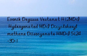 Degussa Vestanat H12MDI Hydrogenated MDI Dicyclohexylmethane Diisocyanate HMDI 5124-30-1
