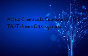 Mitsui Chemicals Cosmonate TDI T80 Toluene Diisocyanate