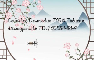 Desmodur T65 N Toluene diisocyanate TDI 65 584-84-9