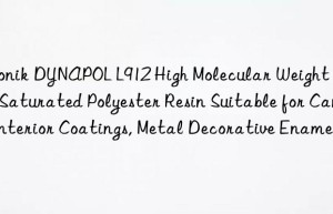 DYNAPOL L912 High Molecular Weight Solid Saturated Polyester Resin Suitable for Can Interior Coatings, Metal Decorative Enamels