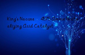 King’s Nacure® 4575 Amine Neutralizing Acid Catalyst