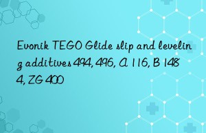 TEGO Glide slip and leveling additives 494, 496, A 116, B 1484, ZG 400