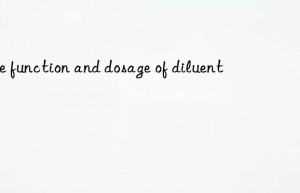 The function and dosage of diluent