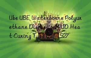 Ube UBE Waterborne Polyurethane Dispersion PUD Heat Curing Type UW-1527