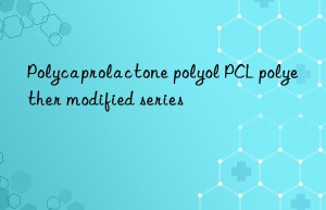 Polycaprolactone polyol PCL polyether modified series