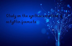 Study on the synthesis method of octyltin formate