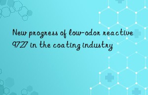 New progress of low-odor reactive 9727 in the coating industry
