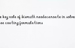 The key role of bismuth neodecanoate in solvent-free coating formulations