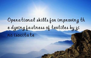 Operational skills for improving the dyeing fastness of textiles by zinc isocitate