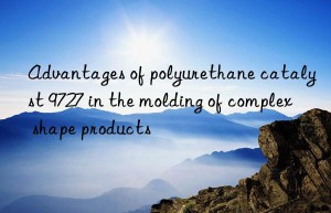 Advantages of polyurethane catalyst 9727 in the molding of complex shape products