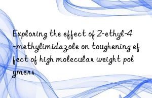 Exploring the effect of 2-ethyl-4-methylimidazole on toughening effect of high molecular weight polymers
