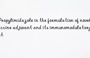 2-Propylimidazole in the formulation of novel vaccine adjuvant and its immunomodulatory effect