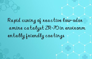 Rapid curing of reactive low-odor amine catalyst ZR-70 in environmentally friendly coatings