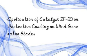 Application of Catalyst ZF-20 on Protective Coating on Wind Generator Blades