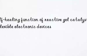 Self-healing function of reactive gel catalysts in flexible electronic devices