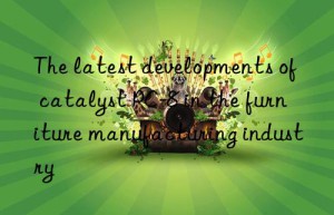 The latest developments of catalyst PC-8 in the furniture manufacturing industry