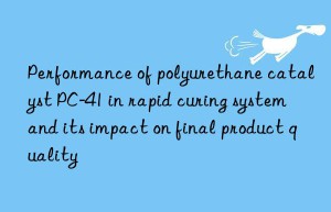 Performance of polyurethane catalyst PC-41 in rapid curing system and its impact on final product quality