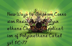 New Ways to Improve Corrosion Resistance of Polyurethane Coatings: Application of Polyurethane Catalyst PC-77