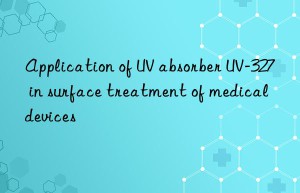 Application of UV absorber UV-327 in surface treatment of medical devices