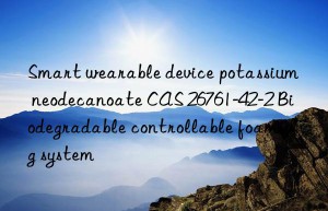 Smart wearable device potassium neodecanoate CAS 26761-42-2 Biodegradable controllable foaming system