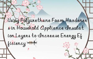 Using Polyurethane Foam Hardeners in Household Appliance Insulation Layers to Increase Energy Efficiency