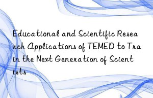 Educational and Scientific Research Applications of TEMED to Train the Next Generation of Scientists