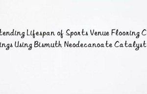 Extending Lifespan of Sports Venue Flooring Coatings Using Bismuth Neodecanoate Catalyst