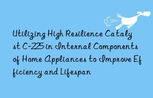 Utilizing High Resilience Catalyst C-225 in Internal Components of Home Appliances to Improve Efficiency and Lifespan