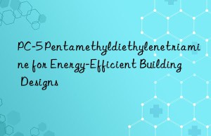 PC-5 Pentamethyldiethylenetriamine for Energy-Efficient Building Designs