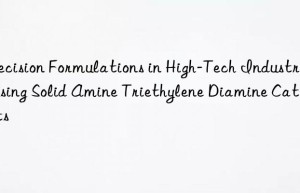 Precision Formulations in High-Tech Industries Using Solid Amine Triethylene Diamine Catalysts