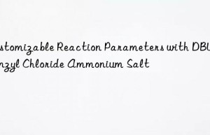 Customizable Reaction Parameters with DBU Benzyl Chloride Ammonium Salt