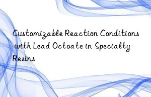 Customizable Reaction Conditions with Lead Octoate in Specialty Resins
