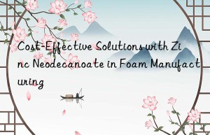 Cost-Effective Solutions with Zinc Neodecanoate in Foam Manufacturing