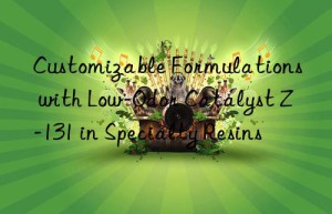 Customizable Formulations with Low-Odor Catalyst Z-131 in Specialty Resins