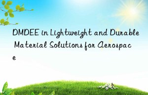 DMDEE in Lightweight and Durable Material Solutions for Aerospace