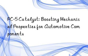 PC-5 Catalyst: Boosting Mechanical Properties for Automotive Components