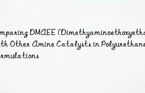 Comparing DMAEE (Dimethyaminoethoxyethanol) with Other Amine Catalysts in Polyurethane Formulations