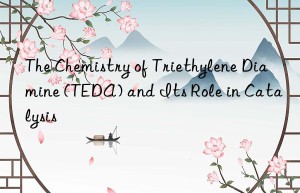 The Chemistry of Triethylene Diamine (TEDA) and Its Role in Catalysis