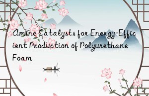 Amine Catalysts for Energy-Efficient Production of Polyurethane Foam