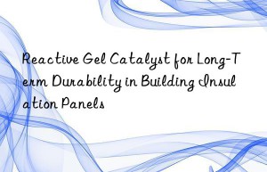 Reactive Gel Catalyst for Long-Term Durability in Building Insulation Panels
