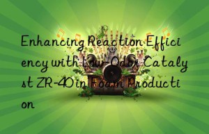 Enhancing Reaction Efficiency with Low-Odor Catalyst ZR-40 in Foam Production