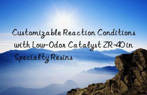 Customizable Reaction Conditions with Low-Odor Catalyst ZR-40 in Specialty Resins