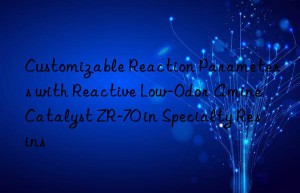 Customizable Reaction Parameters with Reactive Low-Odor Amine Catalyst ZR-70 in Specialty Resins
