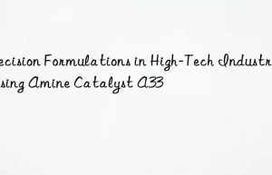 Precision Formulations in High-Tech Industries Using Amine Catalyst A33
