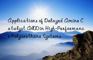 Applications of Delayed Amine Catalyst A400 in High-Performance Polyurethane Systems